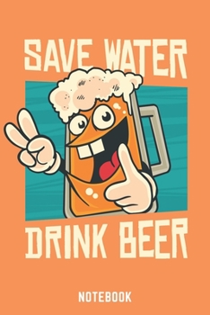 Paperback Save Water Drink Beer Notebook: A5 Gepunktet Bierbrau Buch, Notizbuch f?r Biebrauer, Hobbybrauer, Bier Brauen 120 Seiten 6x9 - Organizer Schreibheft P [German] Book