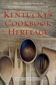 Hardcover Kentucky's Cookbook Heritage: Two Hundred Years of Southern Cuisine and Culture Book