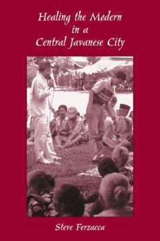 Healing the Modern in a Central Javanese City (Carolina Academic Press Medical Anthropology Series)