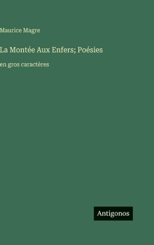 La Montée Aux Enfers; Poésies: en gros caractères (French Edition)