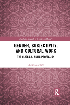 Paperback Gender, Subjectivity, and Cultural Work: The Classical Music Profession Book