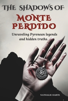 Paperback The Shadows of Monte Perdido: Unraveling Pyrenean legends and hidden truths, one shadow at a time. Book