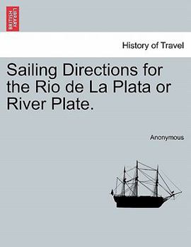 Paperback Sailing Directions for the Rio de la Plata or River Plate. Book