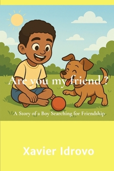 Are You My Friend ?: A Story of a Boy Searching for Friendship