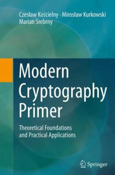 Paperback Modern Cryptography Primer: Theoretical Foundations and Practical Applications Book