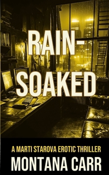 Paperback Rain-Soaked: A Marti Starova Erotic Thriller Book 3 Book