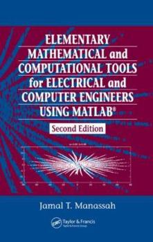 Hardcover Elementary Mathematical and Computational Tools for Electrical and Computer Engineers Using MATLAB Book