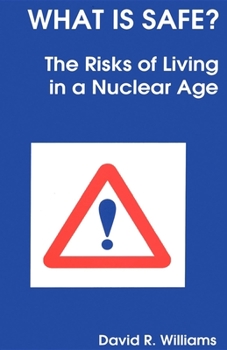 Paperback What Is Safe?: Risks of Living in a Nuclear Age Book