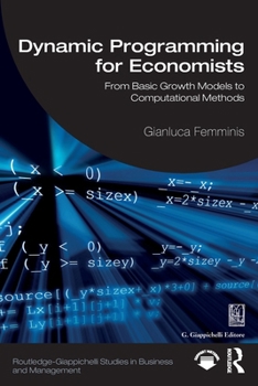 Paperback Dynamic Programming for Economists: From Basic Growth Models to Computational Methods Book