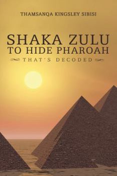 Paperback Shaka Zulu to Hide Pharoah: That's Decoded Book