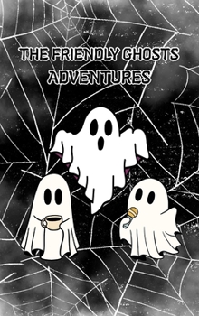 The Friendly Ghosts Adventures: Spooky Stories for Little Ones