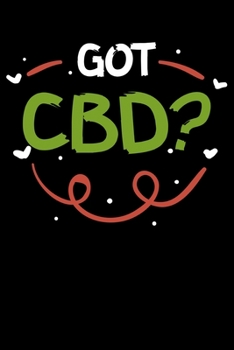 Got CBD?: Cannabis, Weed, Marijuana Hemp Themed Lined Notebook Journal Diary 6x9