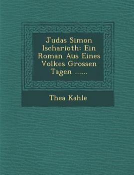 Paperback Judas Simon Ischarioth: Ein Roman Aus Eines Volkes Grossen Tagen ...... [German] Book