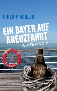 Hardcover Ein Bayer Auf Kreuzfahrt: (K) Ein Altmühltal Krimi [German] Book