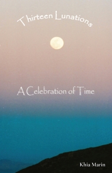 Paperback Thirteen Lunations: A Celebration of Time Book