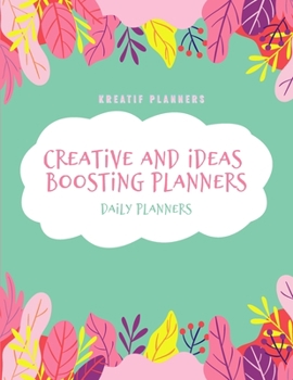 Kreatif Planners | Creative and Ideas Boosting Daily Planner: Daily Agenda 12 Week Undated for Students, Moms, Employees and for Creative People to ... Perfect Way to Schedule and Organize Your Day