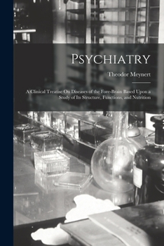 Paperback Psychiatry: A Clinical Treatise On Diseases of the Fore-Brain Based Upon a Study of Its Structure, Functions, and Nutrition Book