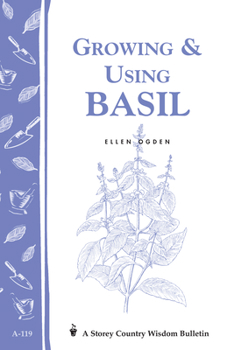 Paperback Growing & Using Basil: Storey's Country Wisdom Bulletin A-119 Book