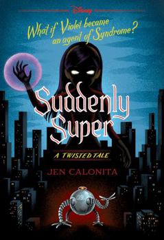 Paperback Suddenly Super (Disney: A Twisted Tale 16) (Disney Twisted Tales) Book