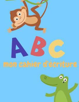 Paperback ABC mon cahier d'écriture [French] Book