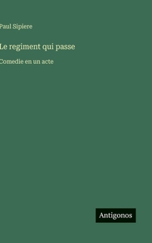 Hardcover Le regiment qui passe: Comedie en un acte [French] Book