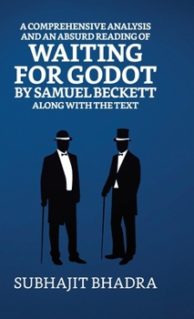 Hardcover A Comprehensive Analysis And An Absurd Reading Of Waiting For Godot By Samuel Beckett Along With The Text Book