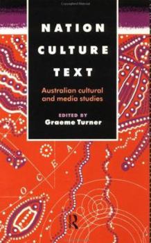 Nation, Culture, Text: Australian Cultural and Media Studies (Communication and Society)