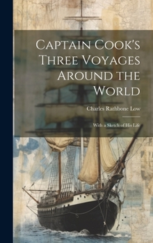 Hardcover Captain Cook's Three Voyages Around the World; With a Sketch of his Life Book
