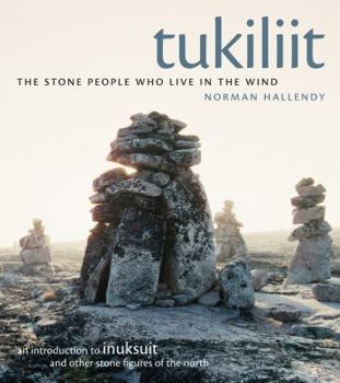 Paperback Tukiliit : An Introduction to Inuksuit and Other Stone Figures of the North Book