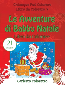 Paperback Le Avventure di Babbo Natale Libro da Colorare: 21 disegni [Italian] Book