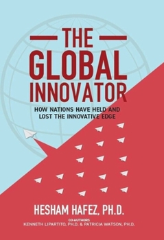 Hardcover The Global Innovator: How Nations Have Held and Lost the Innovative Edge Book