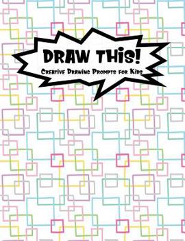 Paperback Draw This!: 100 Drawing Prompts for Kids - Rainbow Squares - Version 2 Book