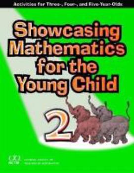Paperback Showcasing Mathematics for the Young Child: Activities for Three-, Four-, and Five-Year-Olds Book