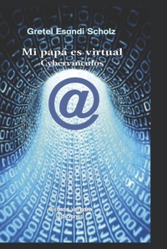 Paperback Mi papá es virtual: Cybervínculos [Spanish] Book