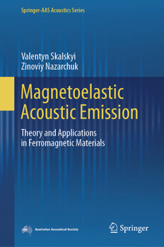 Hardcover Magnetoelastic Acoustic Emission: Theory and Applications in Ferromagnetic Materials Book