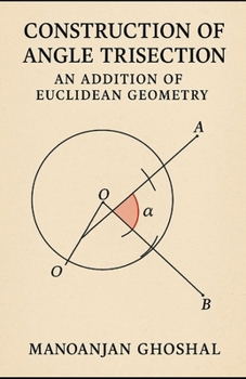 Paperback Construction of Angle Trisection: An addition in Euclidean Geometry Book