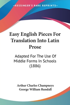 Paperback Easy English Pieces For Translation Into Latin Prose: Adapted For The Use Of Middle Forms In Schools (1886) Book