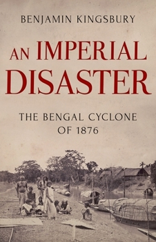 Hardcover An Imperial Disaster: The Bengal Cyclone of 1876 Book
