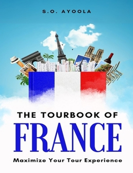 Paperback The Tourbook of France: Maximize Your Tour Experience Book