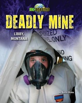Library Binding Deadly Mine: Libby, Montana Book