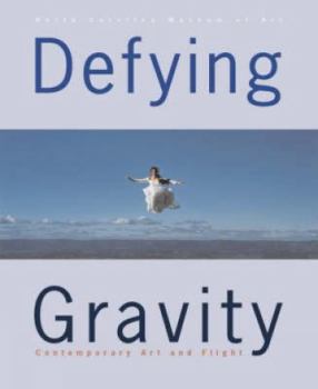 Hardcover Defying Gravity: Contemporary Art and Flight Book