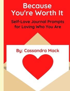 Paperback Because You're Worth It: Self-Love Journal Prompts for Loving Who You Are Book