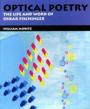 Paperback Optical Poetry: The Life and Work of Oskar Fischinger Book