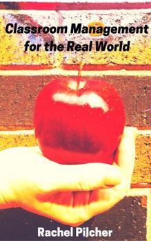 Paperback Classroom Management for the Real World: An Informal Guide for the Secondary School Educator Book