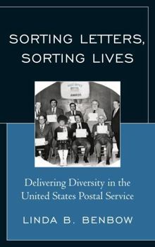Hardcover Sorting Letters, Sorting Lives: Delivering Diversity in the United States Postal Service Book