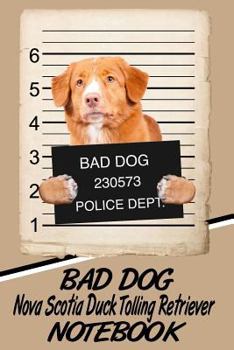 Paperback Bad Dog Nova Scotia Duck Tolling Retriever Notebook Book