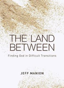 Hardcover The Land Between: Finding God in Difficult Transitions Book