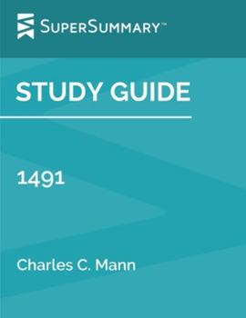 Paperback Study Guide: 1491 by Charles C. Mann (SuperSummary) Book