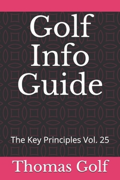 Paperback Golf Info Guide: The Key Principles Vol. 25 Book