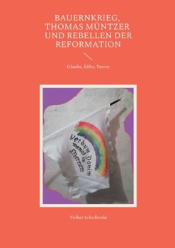 Paperback Bauernkrieg, Thomas Müntzer und Rebellen der Reformation: Glaube, Eifer, Terror [German] Book